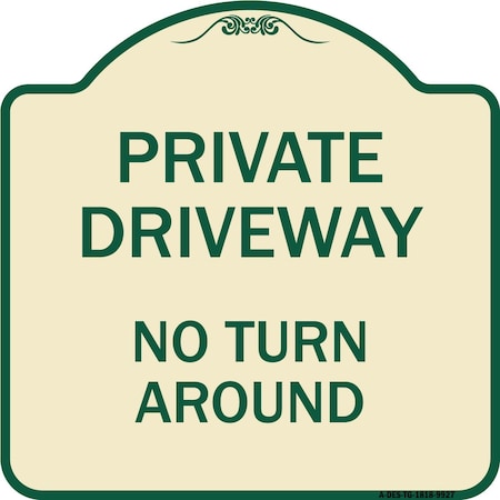 Signmission Designer Series-Private Driveway No Turn Around Tan & Green Alum, 18" x 18", TG-1818-9927 A-DES-TG-1818-9927
